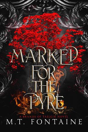 Marked For The Pyre by M.T. Fontaine