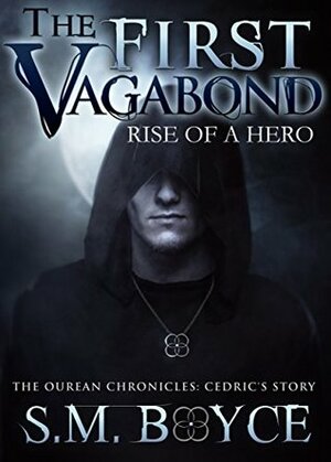 The First Vagabond: Rise of a Hero - Cedric's Story: Part 1 by S.M. Boyce