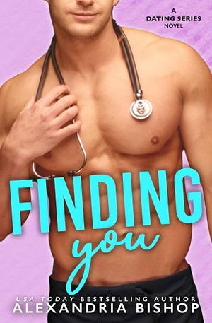 Finding You: A Small Town Second Chance Romance by Alexandria Bishop