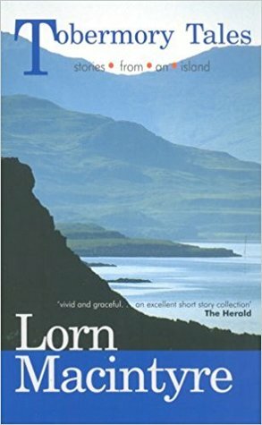 Tobermory Tales: Stories from an Island by Lorn Macintyre