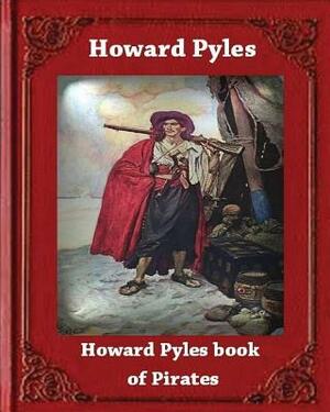 Howard Pyle's Book of Pirates (1921) by Howard Pyle by Howard Pyle