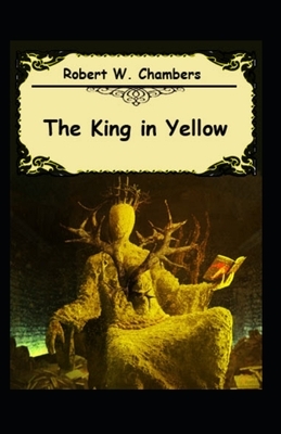 The King in Yellow Annonated by Robert W. Chambers