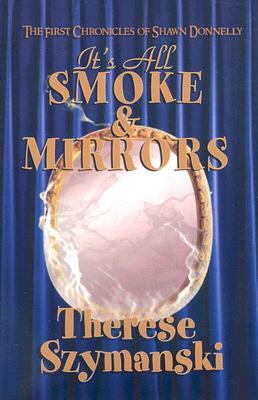 It's All Smoke and Mirrors by Therese Szymanski