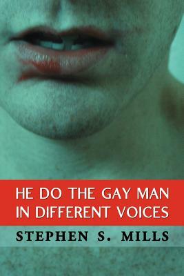 He Do the Gay Man in Different Voices by Stephen S. Mills