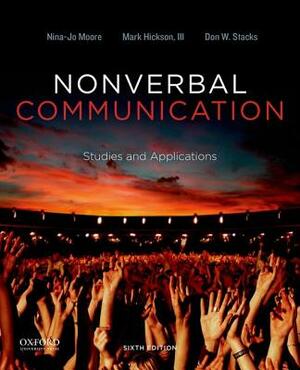 Nonverbal Communication: Studies and Applications by Don W. Stacks, Nina-Jo Moore, Mark Hickson