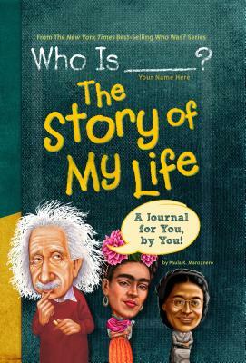 Who Is (Your Name Here)?: The Story of My Life by Who HQ, Paula K. Manzanero