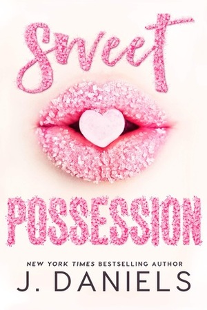 Sweet Possession: Volume 2 by J. Daniels