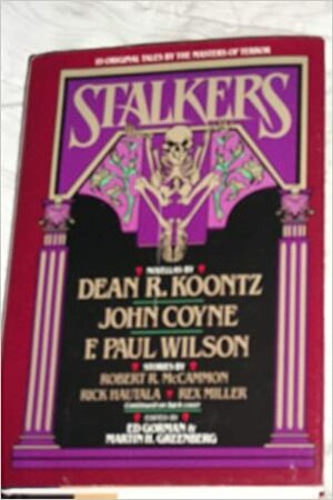 Stalkers by Robert R. McCammon, Rex Miller, John Maclay, Ed Gorman, Trish Janeshutz, Charles de Lint, James Kisner, Dean Koontz, Al Sarrantonio, F. Paul Wilson, John Coyne, Max Allan Collins, Joe R. Lansdale, Edward D. Hoch, Richard Laymon, Martin H. Greenberg, Michael Seidman, Barry N. Malzberg, J.N. Williamson, Dan Lowry, Rick Hautala