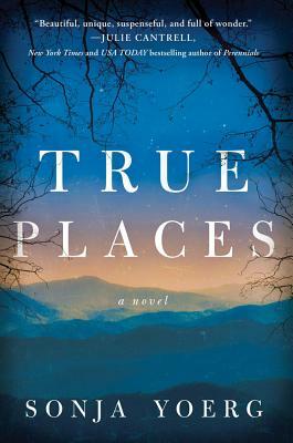 True Places by Sonja Yoerg