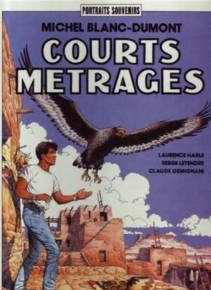 Courts Métrages by Michel Blanc-Dumont