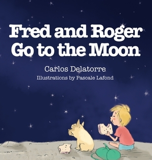 Fred and Roger Go to the Moon by Carlos Delatorre