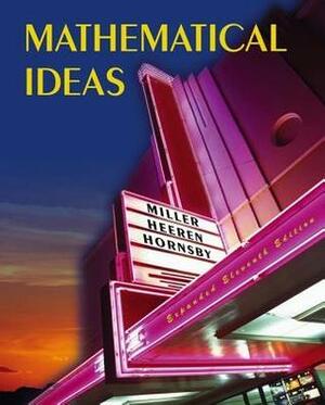 Mathematical Ideas, Expanded Edition by Charles David Miller, John Hornsby
