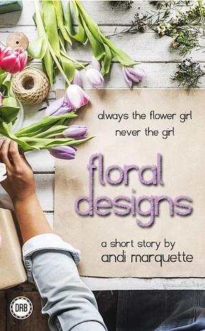 Floral Designs by Andi Marquette
