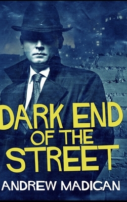 Dark End of the Street by Andrew Madigan