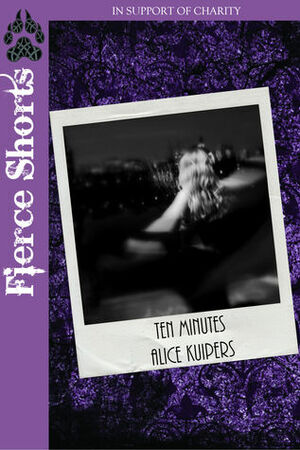 Ten Minutes by Alice Kuipers