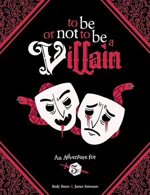 To Be Or Not to Be a Villain: Adventure for 5e and ZWEIHANDER RPG by Daniel D. Fox