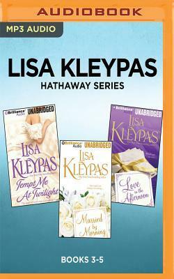Lisa Kleypas Hathaway Series: Tempt Me at Twilight / Married by Morning / Love in the Afternoon by Lisa Kleypas, Rosalyn Landor
