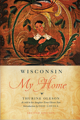 Wisconsin My Home by Erna Oleson Xan, Thurine Oleson