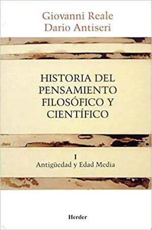 Historia del pensamiento filosófico y científico I. Antigüedad y Edad Media by Dario Antiseri, Giovanni Reale
