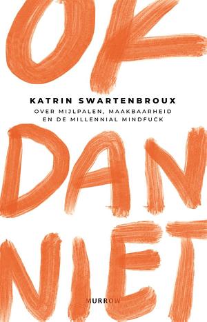 OK dan niet: Over mijlpalen, maakbaarheid en de millennial mindfuck by Katrin Swartenbroux