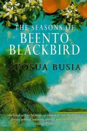 The Seasons of Beento Blackbird by Akosua Busia