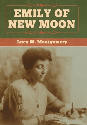 Emily of New Moon by L.M. Montgomery