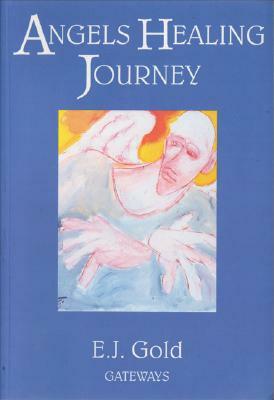 Angels Healing Journey by E. J. Gold