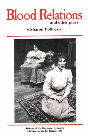 Blood Relations And Other Plays by Sharon Pollock