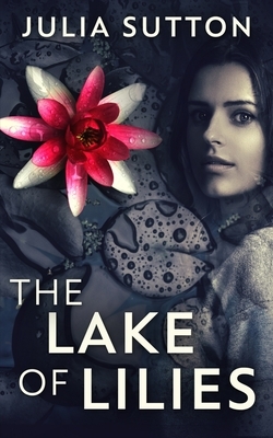 The Lake of Lilies by Julia Sutton