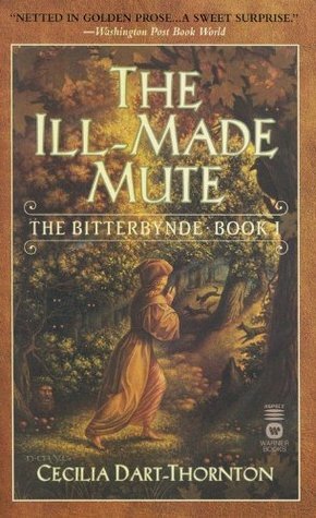 The Ill-Made Mute by Cecilia Dart-Thornton