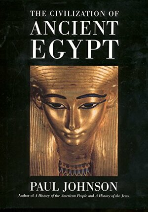 The Civilization of Ancient Egypt by Paul Johnson