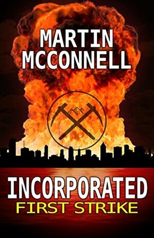 Incorporated First Strike: First Strike by Martin McConnell, J. Austin Dellamano