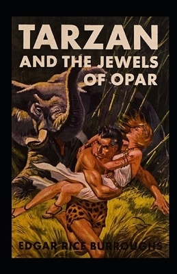 Tarzan and the Jewels of Opar Illustrated by Edgar Rice Burroughs