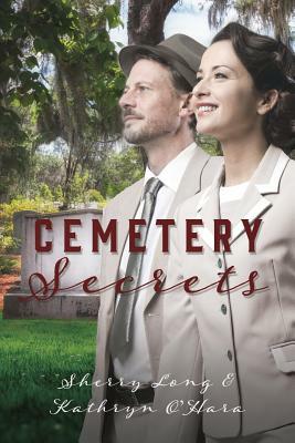 Cemetery Secrets by Kathryn O'Hara, Sherry Long
