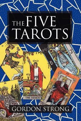 The Five Tarots by Gordon Strong