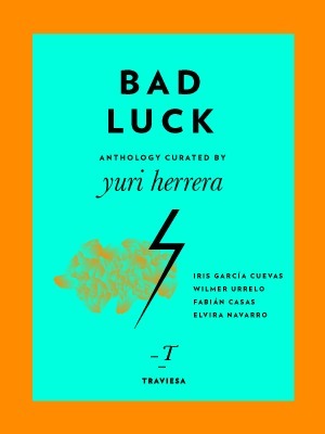 Bad Luck by Yuri Herrera