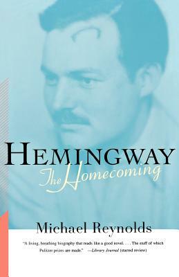 Hemingway: The Homecoming by Michael Reynolds