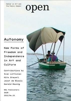 Autonomy: New Forms of Freedom and Independence in Art and Culture by Liesbeth Melis, Jorinde Seijdel