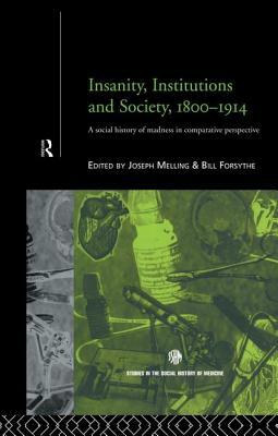 Insanity, Institutions and Society, 1800-1914 by 