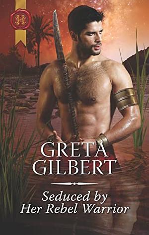 Seduced by Her Rebel Warrior by Greta Gilbert