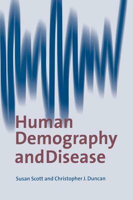 Human Demography and Disease by Susan Scott, C. J. Duncan