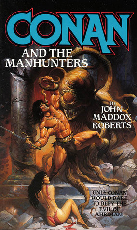 Conan and the Manhunters by John Maddox Roberts