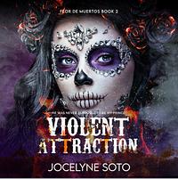 Violent Attraction by Jocelyne Soto