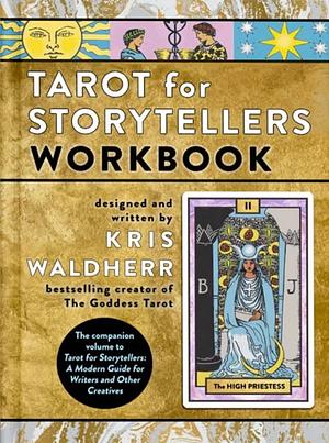 Tarot for Storytellers Workbook by Kris Waldherr