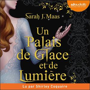 Un palais de glace et de lumière by Sarah J. Maas