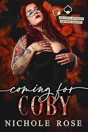 Coming for Coby: Silver Spoon After Dark by Nichole Rose