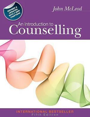 An Introduction to Counselling, Fifth Edition by John McLeod, John McLeod