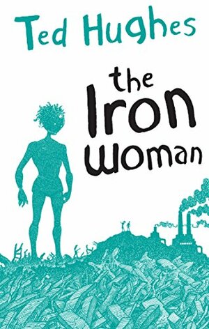 The Iron Woman by Ted Hughes