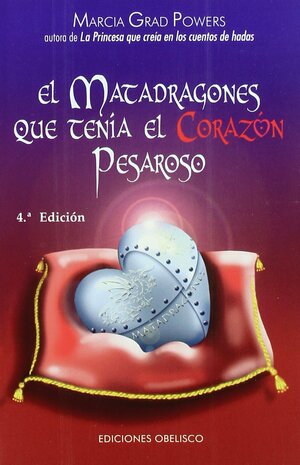 Matadragones Que Tenia El Corazon Pesaroso, El by Marcia Grad Powers, Marcia Powers