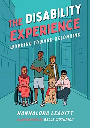 The Disability Experience: Working Toward Belonging by Hannalora Leavitt